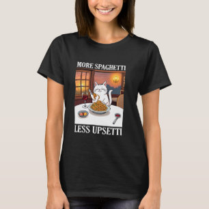 Funny More Spaghetti Less Upsetti Cute Cate Saying T-Shirt