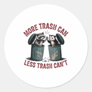 Funny More Trash Can Less Trash Can't Racoon Ossu Classic Round Sticker