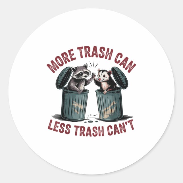 Funny More Trash Can Less Trash Can't Racoon Ossu Classic Round Sticker (Front)