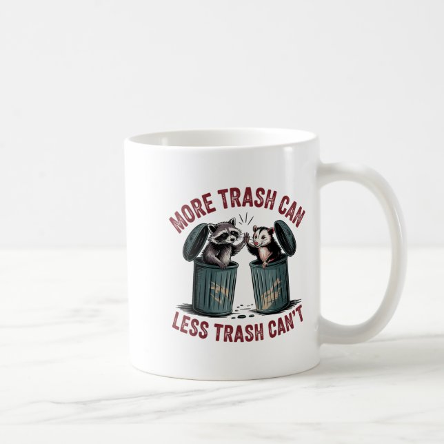 Funny More Trash Can Less Trash Can't Racoon Ossu Coffee Mug (Right)