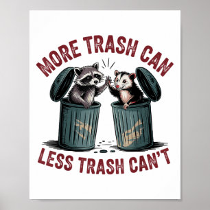 Funny More Trash Can Less Trash Can't Racoon Ossu Poster