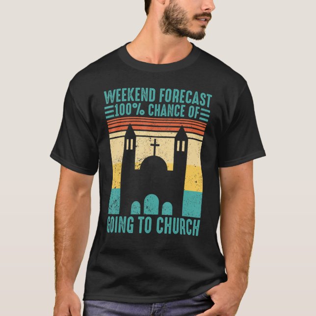 Funny Mormon Weekend Forecast 100 Chance of Going  T-Shirt (Front)