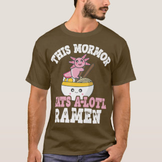 Funny Mormor Ramen Axolotl Pun This Mormor Eats A  T-Shirt