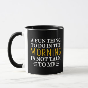 Funny Morning A fun thing to do in the morning gif Mug