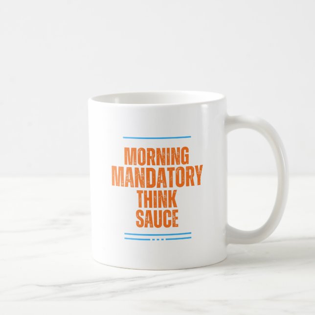 Funny Morning Coffee Mug - Mandatory Think Sauce (Right)