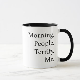Funny Morning People Terrify Me Coffee Mug
