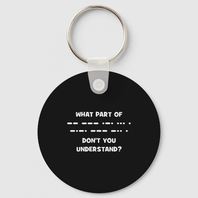 Funny Morse Code Shirt Shortwave Ham Radio Gift  Key Ring (Front)
