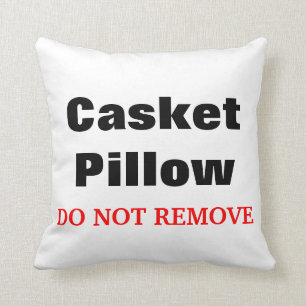 Funny Mortuary Casket Pillow "DO NOT REMOVE