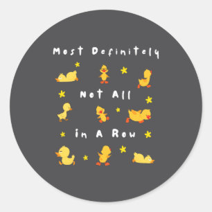 Funny Most Definitely Not All In A Row Classic Round Sticker