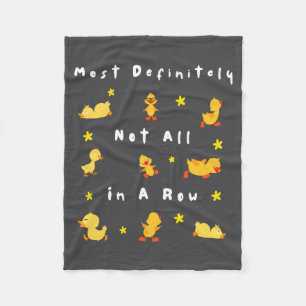 Funny Most Definitely Not All In A Row  Fleece Blanket