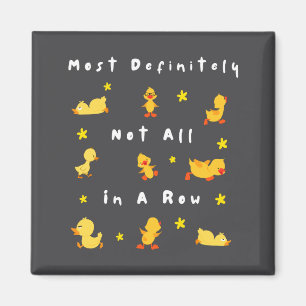 Funny Most Definitely Not All In A Row  Magnet