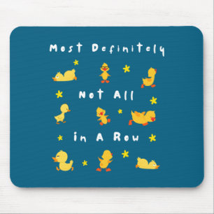 Funny Most Definitely Not All In A Row  Mouse Mat