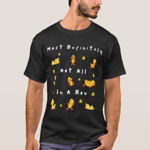 Funny Most Definitely Not All In A Row  T-Shirt