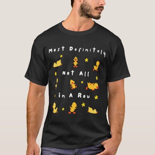 Funny Most Definitely Not All In A Row  T-Shirt (Front)