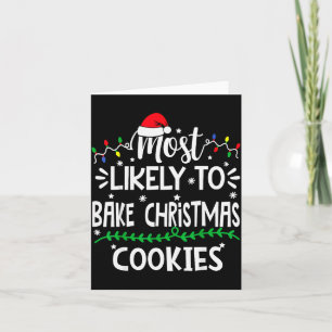 Funny Most Likely To Bake Christmas Cookies Family Card