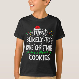 Funny Most Likely To Bake Christmas Cookies Family T-Shirt