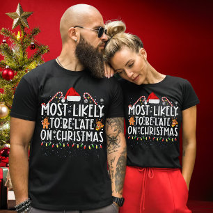 Funny Most Likely To Be Late On Christmas T-Shirt