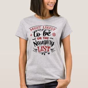 Funny Most Likely to be on Naughty List Christmas T-Shirt