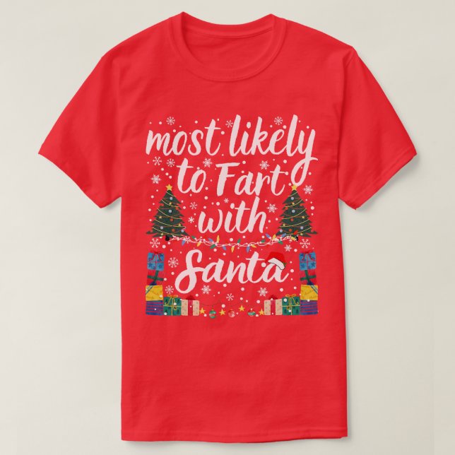 funny Most Likely To Fart With Santa most likely t T-Shirt (Design Front)