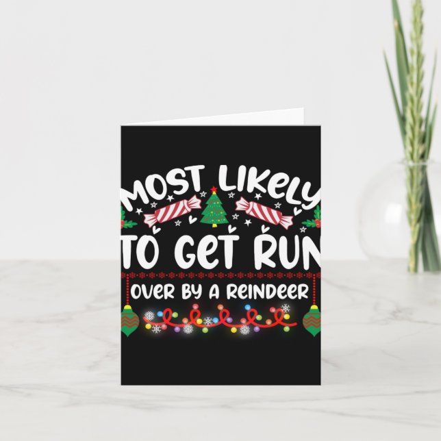 Funny Most Likely To Get Run Over By A Reindeer T  Card (Front)