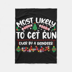 Funny Most Likely To Get Run Over By A Reindeer T Fleece Blanket