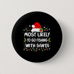 Funny Most Likely To Go Fishing With Santa Christm 6 Cm Round Badge