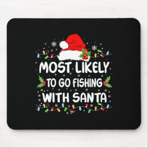 Funny Most Likely To Go Fishing With Santa Christm Mouse Mat