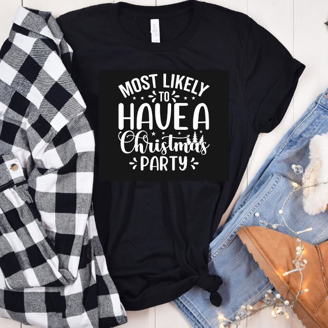 Funny Most Likely To Have Christmas Party T-Shirt (Creator Uploaded)