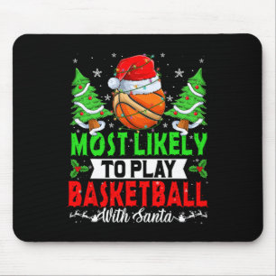 Funny Most Likely To Play Basketball With Santa Ch Mouse Mat