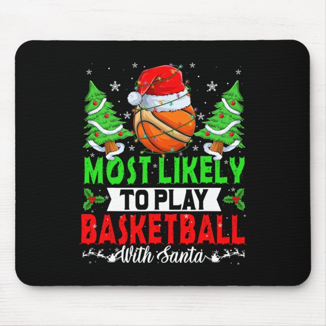 Funny Most Likely To Play Basketball With Santa Ch Mouse Mat (Front)