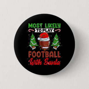 Funny Most Likely To Play Football With Santa Chri 6 Cm Round Badge