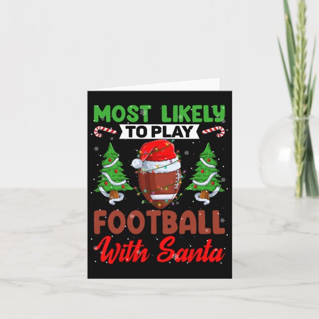 Funny Most Likely To Play Football With Santa Chri Card (Front)