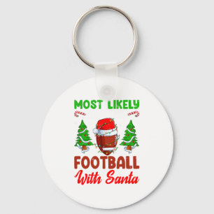 Funny Most Likely To Play Football With Santa Chri Key Ring