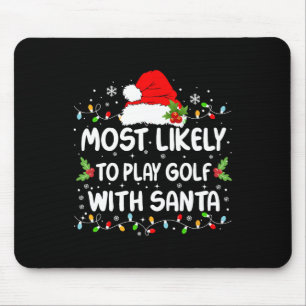 Funny Most Likely To Play Golf With Santa Christma Mouse Mat