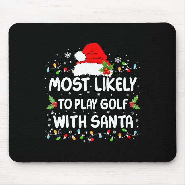 Funny Most Likely To Play Golf With Santa Christma Mouse Mat (Front)