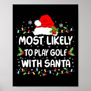 Funny Most Likely To Play Golf With Santa Christma Poster