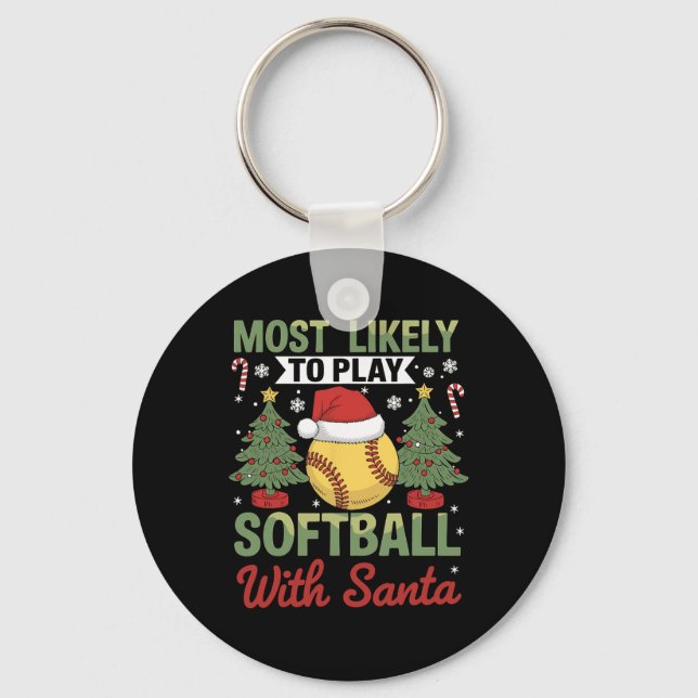 Funny Most Likely To Play Softll With Santa Christ Key Ring (Front)
