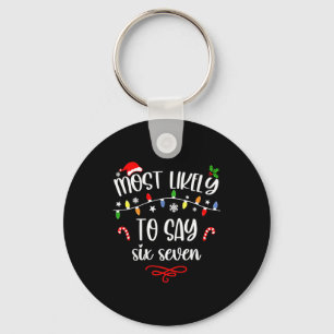 Funny Most Likely To Say Six Seven 67 Meme Christm Key Ring