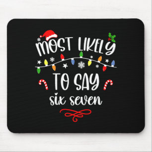Funny Most Likely To Say Six Seven 67 Meme Christm Mouse Mat