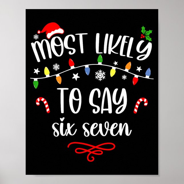 Funny Most Likely To Say Six Seven 67 Meme Christm Poster (Front)