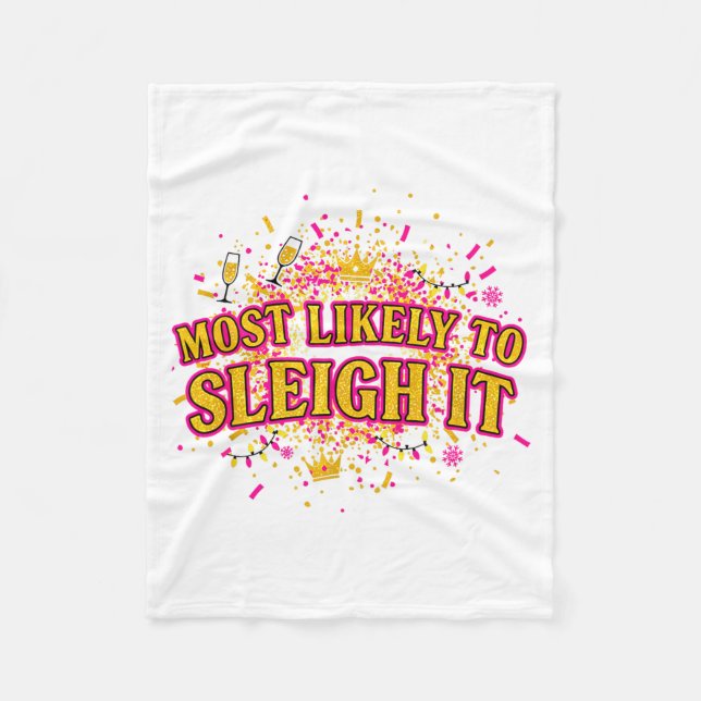 Funny Most Likely To Sleigh It Christmas Party Shi Fleece Blanket (Front)