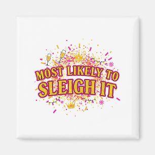 Funny Most Likely To Sleigh It Christmas Party Shi Magnet