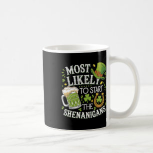 Funny Most Likely To Start The Shenanigans St Patr Coffee Mug