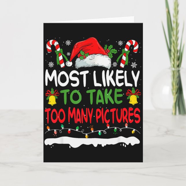 Funny Most Likely To Take Too Many Ctures Christma Card (Front)