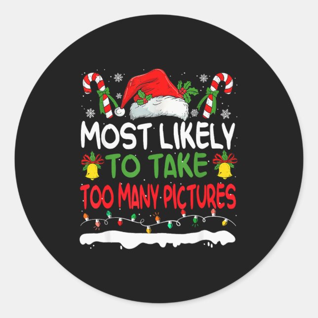 Funny Most Likely To Take Too Many Ctures Christma Classic Round Sticker (Front)