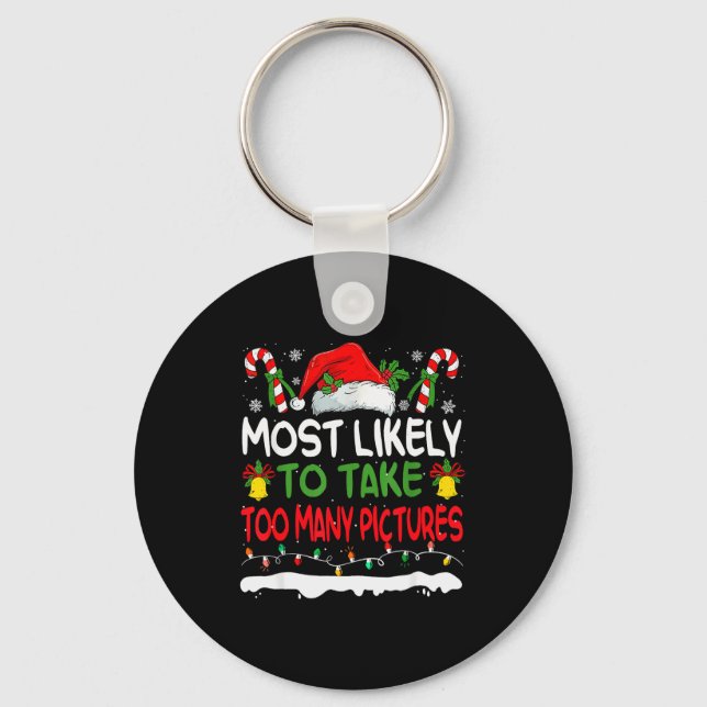 Funny Most Likely To Take Too Many Ctures Christma Key Ring (Front)