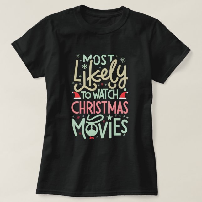 Funny Most Likely to Watch Christmas Movies  T-Shirt (Design Front)