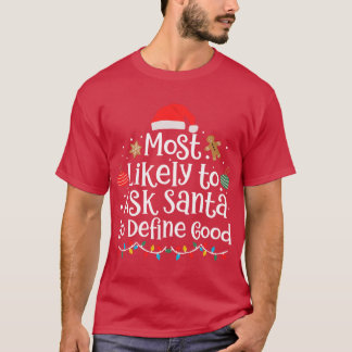 Funny Most Likelyo Ask Santa to Define Good Merry  T-Shirt
