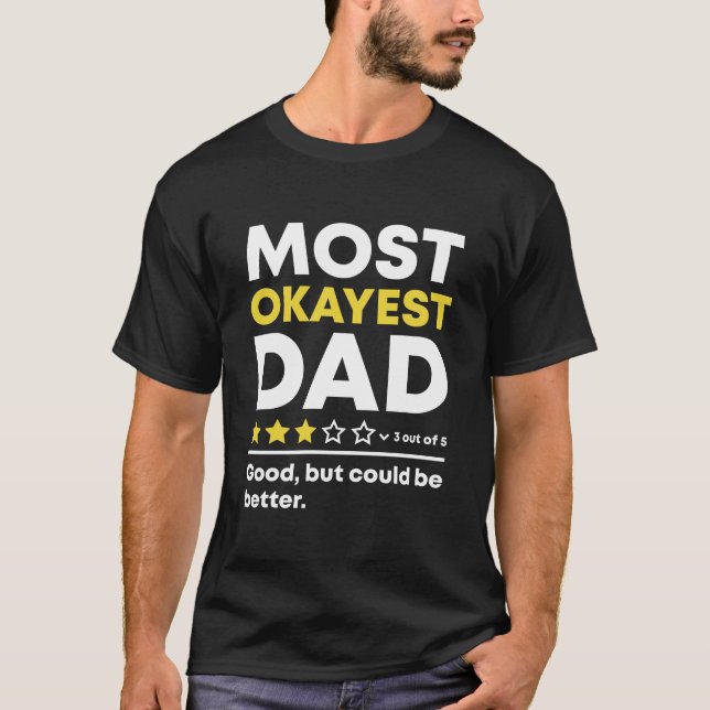 Funny Most Okayest Dad Review Fathers Day 3 Stars T-Shirt (Front)