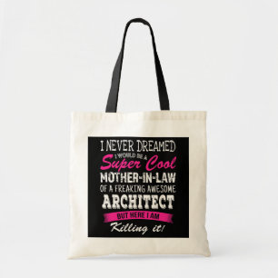Funny Mother in Law of Architect I Never Dreamed Tote Bag
